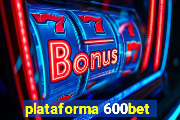 plataforma 600bet